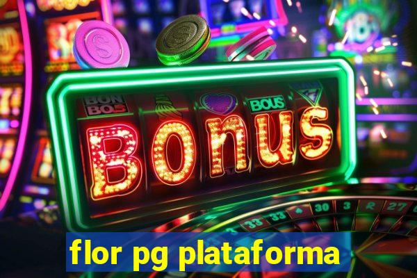 flor pg plataforma